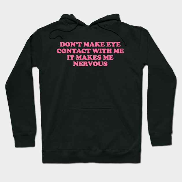 Don't Make Eye Contact With Me -  Funny y2k meme Hoodie by Hamza Froug